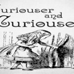 Curiouser and Curiouser, inexplicable contradictions Curioser and curiouser